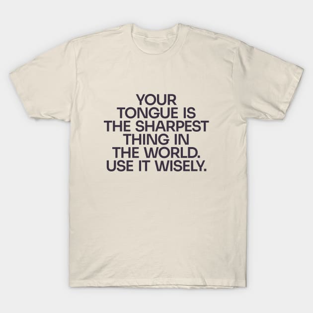 Think before you speak. T-Shirt by Only Now Exists